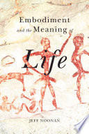 Embodiment and the meaning of life /