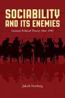 Sociability and its enemies : German political theory after 1945 /