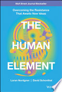 The human element : overcoming the resistance that awaits new ideas /