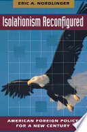 Isolationism Reconfigured : American Foreign Policy for a New Century.