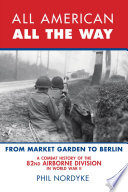 All American, all the way : the combat history of the 82nd Airborne Division in World War II /