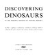 Discovering dinosaurs in the American Museum of Natural History /