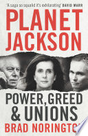 Planet Jackson : power, greed & unions /