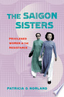 The Saigon sisters privileged women in the resistance /