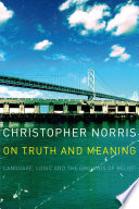 On truth and meaning : language, logic and the grounds of belief /