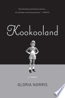 KooKooLand : a memoir / Gloria Norris.