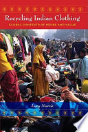Recycling Indian clothing : global contexts of reuse and value /