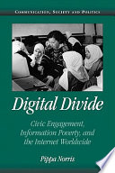 Digital divide : civic engagement, information poverty, and the Internet worldwide /