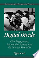 Digital divide : civic engagement, information poverty, and the Internet worldwide / Pippa Norris.