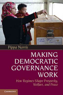 Making democratic governance work : how regimes shape prosperity, welfare, and peace /