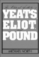 The political aesthetic of Yeats, Eliot, and Pound / Michael North.