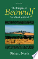 The origins of Beowulf : from Vergil to Wiglaf /