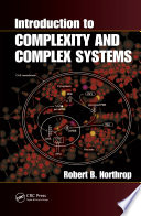 Introduction to complexity and complex systems / Robert B. Northrop.