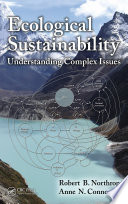 Ecological sustainability understanding complex issues / Robert B. Northrop, Anne N. Connor.