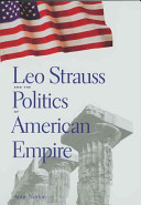 Leo Strauss and the politics of American empire / Anne Norton.