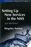 Setting up new services in the NHS : 'just add water!' /