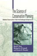 The science of conservation planning : habitat conservation under the Endangered Species Act / Reed F. Noss, Michael A. O'Connell, Dennis D. Murphy.