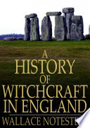 A History of Witchcraft in England : From 1558 to 1718.
