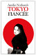 Tokyo fiancée / Amélie Nothomb ; translated from the French by Alison Anderson.
