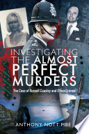 Investigating the almost perfect murders the case of Russell Causley and other crimes /