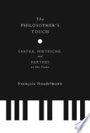 The philosopher's touch Sartre, Nietzsche, and Barthes at the piano /
