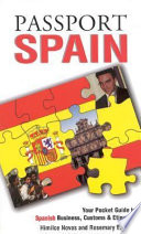 Passport Spain : your pocket guide to Spanish business, customs & etiquette /