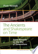 The Ancients and Shakespeare on Time : Some Remarks on the War of Generations.