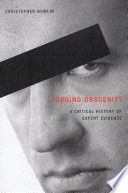 Judging obscenity : a critical history of expert evidence / Christopher Nowlin.