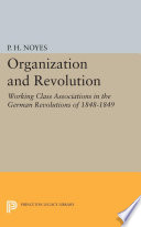 Organization and revolution : working-class associations in the German revolutions of 1848-1849 /