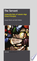 The servant : leadership role of Catholic High School Principals /