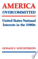 America overcommitted : United States national interests in the 1980s /