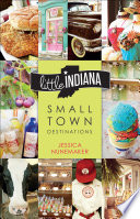 Little Indiana : small town destinations /