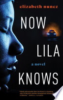 Now Lila knows / Elizabeth Nunez.