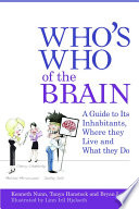 Who's who of the brain : a guide to its inhabitants, where they live and what they do /