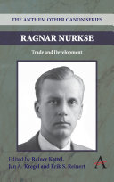 Ragnar Nurkse : trade and development / edited by Rainer Kattel, Jan A. Kregel, and Erik S. Reinert.