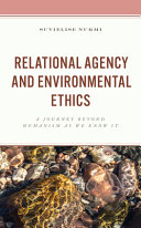 Relational agency and environmental ethics : a journey beyond humanism as we know it /