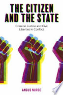 The Citizen and the State : Criminal Justice and Civil Liberties in Conflict /