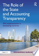 The role of the state and accounting transparency : IFRS implementation in developing countries /
