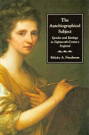 The autobiographical subject : gender and ideology in eighteenth-century England / Felicity A. Nussbaum.