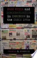 Mass media & democratisation in Cameroon in the early 1990s /