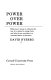 Power over power : what power means in ordinary life, how it is related to acting freely, and what it can contribute to a renovated ethics of education / David Nyberg.