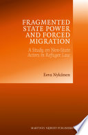 Fragmented state power and forced migration a study on non-state actors in refugee law /