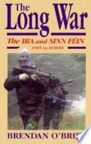 The long war : the IRA and Sinn Féin, 1985 to today / Brendan O'Brien.