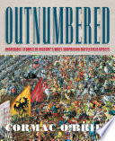 Outnumbered : incredible stories of history's most surprising battlefield upsets /