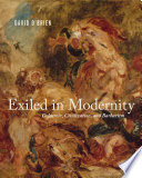 Exiled in modernity : Delacroix, civilization, and barbarism /