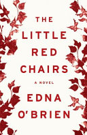 The little red chairs : a novel / Edna O'Brien.