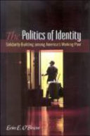 The politics of identity : solidarity building among America's working poor /