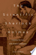 The scientific Sherlock Holmes : cracking the case with science and forensics / James F. O'Brien.