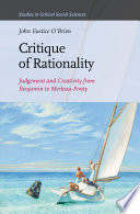 Critique of rationality : judgement and creativity from Benjamin to Merleau-Ponty /