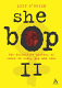 She bop II : the definitive history of women in rock, pop, and soul / Lucy O'Brien.